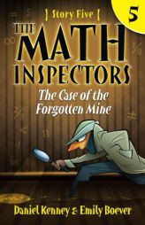 The Math Inspectors 5: The Case of the Forgotten Mine (Volume 5) by Daniel Kenney Paperback Book