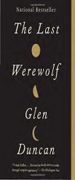 The Last Werewolf by Glen Duncan Paperback Book