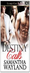 Destiny Calls: Ellora's Cave by Samantha Wayland Paperback Book