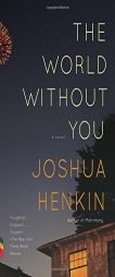 The World Without You: A Novel (Vintage Contemporaries) by Joshua Henkin Paperback Book