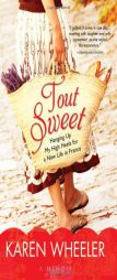 Tout Sweet: Hanging Up My High Heels for a New Life in France by Karen Wheeler Paperback Book