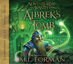 Adventurers Wanted, Book 3: Albrek's Tomb by M. L. Forman Paperback Book