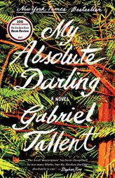 My Absolute Darling: A Novel by Gabriel Tallent Paperback Book