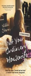 Not Your Ordinary Housewife: How the Man I Loved Led Me into a World I Had Never Imagined by Nikki Stern Paperback Book