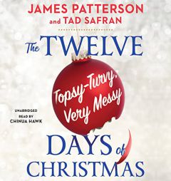 The Twelve Long, Hard, Topsy-Turvy, Very Messy Days of Christmas by James Patterson Paperback Book