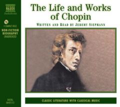 The Life and Works of Chopin (Naxos Audio) by Jeremy Siepmann Paperback Book