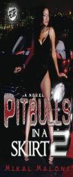 Pitbulls In A Skirt 2 (The Cartel Publications Presents) by Mikal Malone Paperback Book