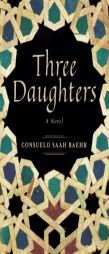 Three Daughters by Consuelo Saah Baehr Paperback Book