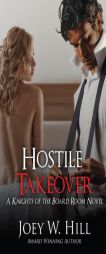 Hostile Takeover: A Knights of the Board Room Novel (Volume 5) by Joey W. Hill Paperback Book