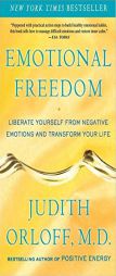 Emotional Freedom: Liberate Yourself from Negative Emotions and Transform Your Life by Judith Orloff Paperback Book