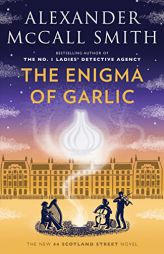 The Enigma of Garlic: 44 Scotland Street Series (16) by Alexander McCall Smith Paperback Book