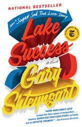 Lake Success: A Novel by Gary Shteyngart Paperback Book