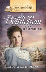 Love Finds You in Bethlehem, New Hampshire by Lauralee Bliss Paperback Book