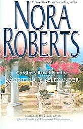 Cordina's Royal Family: Gabriella & Alexander: Affaire RoyaleCommand Performance by Nora Roberts Paperback Book