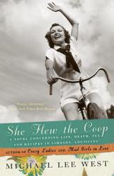 She Flew the Coop Concerning Life, Death, Sex and Recipes in Limoges, Louisiana by Michael Lee West Paperback Book