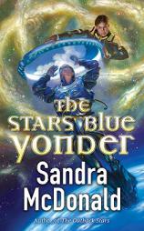 The Stars Blue Yonder by Sandra McDonald Paperback Book