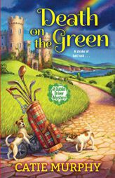 Death on the Green by Catie Murphy Paperback Book