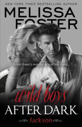 Wild Boys After Dark: Jackson by Melissa Foster Paperback Book