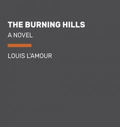 The Burning Hills: A Novel by Louis L'Amour Paperback Book