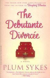 DEBUTANTE DIVORCEE, THE by Plum Sykes Paperback Book