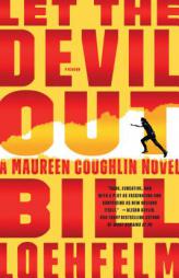 Let the Devil Out: A Maureen Coughlin Novel (Maureen Coughlin Series) by Bill Loehfelm Paperback Book