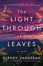 The Light Through the Leaves: A Novel by Glendy Vanderah Paperback Book