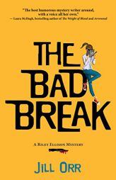 The Bad Break: A Riley Ellison Mystery (Riley Ellison Mysteries) by  Paperback Book