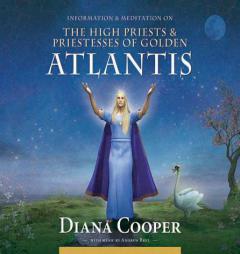 The High Priests & Priestesses of Golden Atlantis (Information & Meditation series) by Diana Cooper Paperback Book