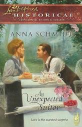 An Unexpected Suitor (Love Inspired Historical) by Anna Schmidt Paperback Book