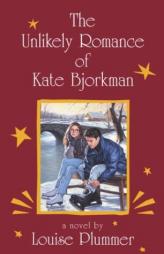 The Unlikely Romance of Kate Bjorkman by Louise Plummer Paperback Book