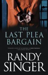 The Last Plea Bargain by Randy Singer Paperback Book