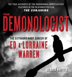 The Demonologist: The Extraordinary Career of Ed and Lorraine Warren by Gerald Brittle Paperback Book