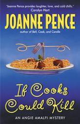 If Cooks Could Kill: An Angie Amalfi Mystery (Angie Amalfi Mysteries) by Joanne Pence Paperback Book