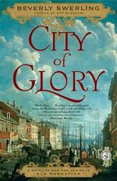 City of Glory of War and Desire in Old Manhattan by Beverly Swerling Paperback Book