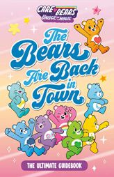 The Bears Are Back in Town: The Ultimate Guidebook (Care Bears: Unlock the Magic) by Marilyn Easton Paperback Book