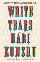 White Tears: A novel (Vintage Contemporaries) by Hari Kunzru Paperback Book