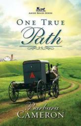 One True Path: Amish Roads Series - Book 3 by Barbara Cameron Paperback Book