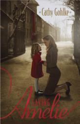 Saving Amelie by Cathy Gohlke Paperback Book