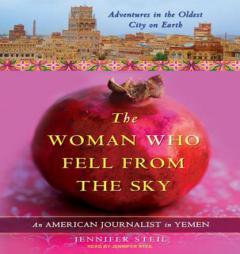 The Woman Who Fell from the Sky: An American Journalist in Yemen by Jennifer Steil Paperback Book