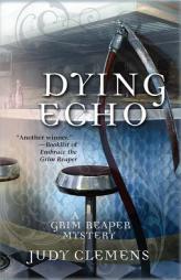 Dying Echo: A Grim Reaper Mystery (Grim Reaper Series) by Judy Clemens Paperback Book