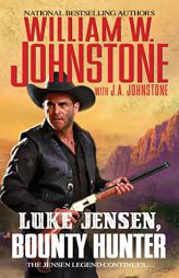 Luke Jensen, Bounty Hunter by William W. Johnstone Paperback Book