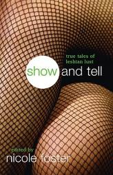 Show and Tell: True Tales of Lesbian Lust by Nicole Foster Paperback Book