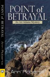 Point of Betrayal (Ari Adams Mystery) by Ann Roberts Paperback Book