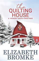 The Quilting House, A Hickory Grove Christmas by Elizabeth Bromke Paperback Book