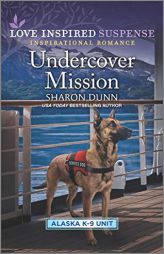 Undercover Mission (Alaska K-9 Unit, 3) by Sharon Dunn Paperback Book