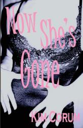 Now She's Gone by Kim Corum Paperback Book