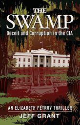 The Swamp: Deceit and Corruption in the CIA by Jeff Grant Paperback Book