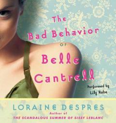 The Bad Behavior of Belle Cantrell by Loraine Despres Paperback Book