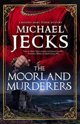 The Moorland Murderers (A Bloody Mary Mystery, 6) by Michael Jecks Paperback Book