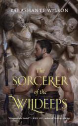 The Sorcerer of the Wildeeps by Kai Ashante Wilson Paperback Book